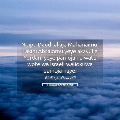 Picture 05 - 2 Samweli 17:24 SWHULB - Ndipo Daudi akaja Mahanaimu. Lakini Absalomu yeye - Bible Verse Picture
