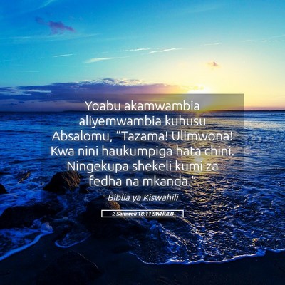 Picture 05 - 2 Samweli 18:11 SWHULB - Yoabu akamwambia aliyemwambia kuhusu Absalomu, - Bible Verse Picture
