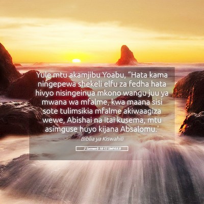 Picture 05 - 2 Samweli 18:12 SWHULB - Yule mtu akamjibu Yoabu, “Hata kama ningepewa - Bible Verse Picture