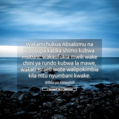 Picture 05 - 2 Samweli 18:17 SWHULB - Wakamchukua Absalomu na kumtupa katika shimo - Bible Verse Picture