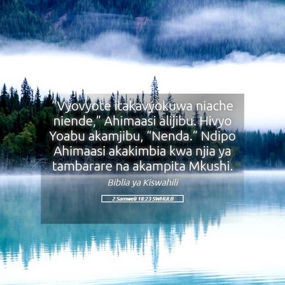 Picture 05 - 2 Samweli 18:23 SWHULB - “Vyovyote itakavyokuwa niache niende,” - Bible Verse Picture