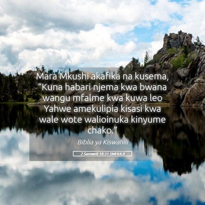 Picture 05 - 2 Samweli 18:31 SWHULB - Mara Mkushi akafika na kusema, “Kuna habari - Bible Verse Picture