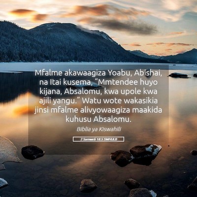 Picture 05 - 2 Samweli 18:5 SWHULB - Mfalme akawaagiza Yoabu, Abishai, na Itai kusema, - Bible Verse Picture