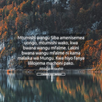 Picture 05 - 2 Samweli 19:27 SWHULB - Mtumishi wangu Siba amenisemea uongo, mtumishi - Bible Verse Picture