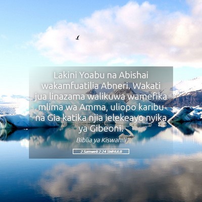 Picture 05 - 2 Samweli 2:24 SWHULB - Lakini Yoabu na Abishai wakamfuatilia Abneri. - Bible Verse Picture