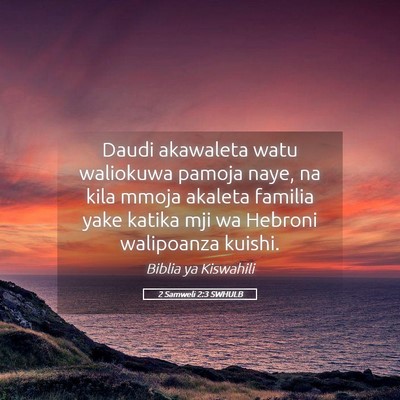 Picture 05 - 2 Samweli 2:3 SWHULB - Daudi akawaleta watu waliokuwa pamoja naye, na - Bible Verse Picture