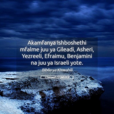 Picture 05 - 2 Samweli 2:9 SWHULB - Akamfanya Ishboshethi mfalme juu ya Gileadi, - Bible Verse Picture