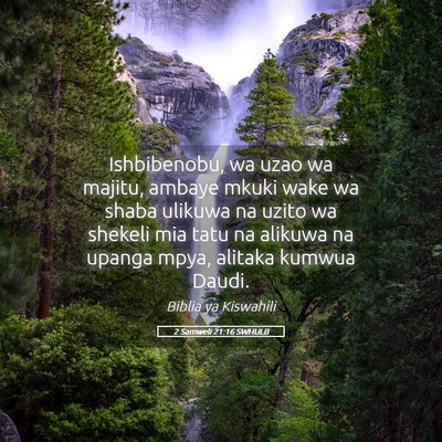 Picture 05 - 2 Samweli 21:16 SWHULB - Ishbibenobu, wa uzao wa majitu, ambaye mkuki wake - Bible Verse Picture