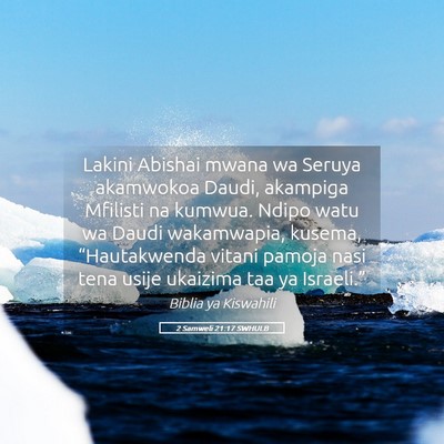 Picture 05 - 2 Samweli 21:17 SWHULB - Lakini Abishai mwana wa Seruya akamwokoa Daudi, - Bible Verse Picture