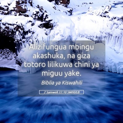 Picture 05 - 2 Samweli 22:10 SWHULB - Alizifungua mbingu akashuka, na giza totoro - Bible Verse Picture