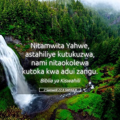 Picture 05 - 2 Samweli 22:4 SWHULB - Nitamwita Yahwe, astahiliye kutukuzwa, nami - Bible Verse Picture