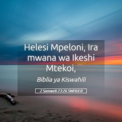 Picture 05 - 2 Samweli 23:26 SWHULB - Helesi Mpeloni, Ira mwana wa Ikeshi - Bible Verse Picture