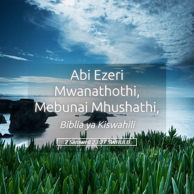 Picture 05 - 2 Samweli 23:27 SWHULB - Abi Ezeri Mwanathothi, Mebunai - Bible Verse Picture