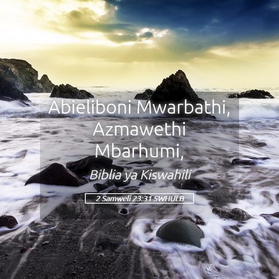 Picture 05 - 2 Samweli 23:31 SWHULB - Abieliboni Mwarbathi, Azmawethi - Bible Verse Picture