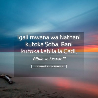 Picture 05 - 2 Samweli 23:36 SWHULB - Igali mwana wa Nathani kutoka Soba, Bani kutoka - Bible Verse Picture