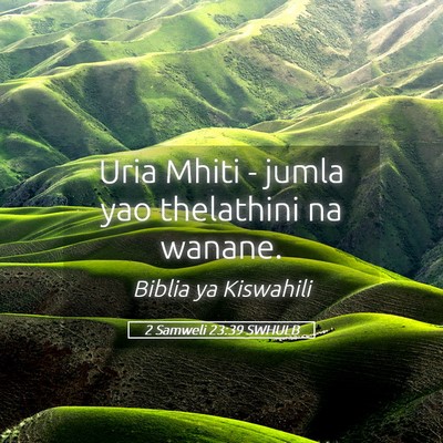 Picture 05 - 2 Samweli 23:39 SWHULB - Uria Mhiti - jumla yao thelathini na - Bible Verse Picture