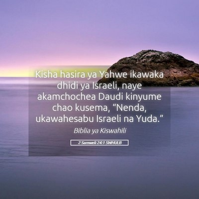 Picture 05 - 2 Samweli 24:1 SWHULB - Kisha hasira ya Yahwe ikawaka dhidi ya Israeli, - Bible Verse Picture