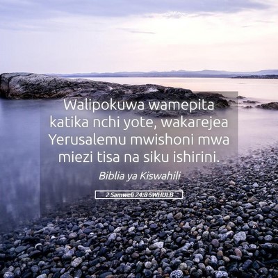 Picture 05 - 2 Samweli 24:8 SWHULB - Walipokuwa wamepita katika nchi yote, wakarejea - Bible Verse Picture