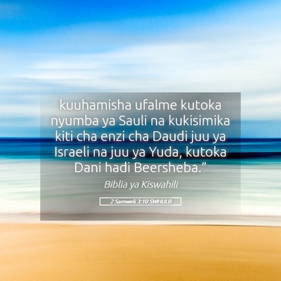 Picture 05 - 2 Samweli 3:10 SWHULB - kuuhamisha ufalme kutoka nyumba ya Sauli na - Bible Verse Picture
