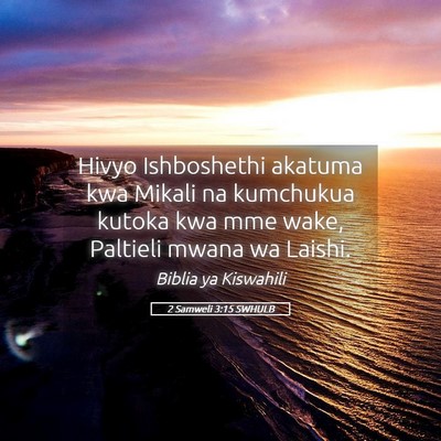 Picture 05 - 2 Samweli 3:15 SWHULB - Hivyo Ishboshethi akatuma kwa Mikali na kumchukua - Bible Verse Picture