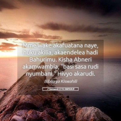 Picture 05 - 2 Samweli 3:16 SWHULB - Mme wake akafuatana naye, huku akilia, akaendelea - Bible Verse Picture