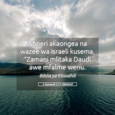 Picture 05 - 2 Samweli 3:17 SWHULB - Abneri akaongea na wazee wa Israeli kusema, - Bible Verse Picture