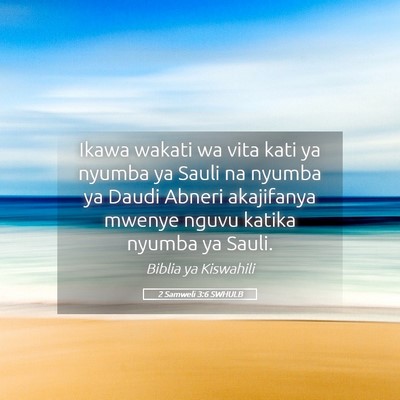 Picture 05 - 2 Samweli 3:6 SWHULB - Ikawa wakati wa vita kati ya nyumba ya Sauli na - Bible Verse Picture