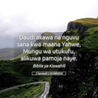Picture 05 - 2 Samweli 5:10 SWHULB - Daudi akawa na nguvu sana kwa maana Yahwe, Mungu - Bible Verse Picture