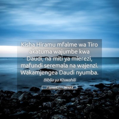 Picture 05 - 2 Samweli 5:11 SWHULB - Kisha Hiramu mfalme wa Tiro akatuma wajumbe kwa - Bible Verse Picture