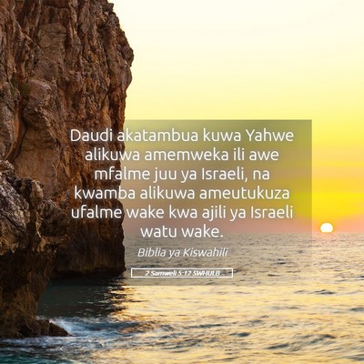 Picture 05 - 2 Samweli 5:12 SWHULB - Daudi akatambua kuwa Yahwe alikuwa amemweka ili - Bible Verse Picture