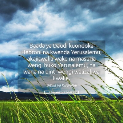 Picture 05 - 2 Samweli 5:13 SWHULB - Baada ya Daudi kuondoka Hebroni na kwenda - Bible Verse Picture