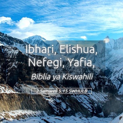 Picture 05 - 2 Samweli 5:15 SWHULB - Ibhari, Elishua, Nefegi, - Bible Verse Picture