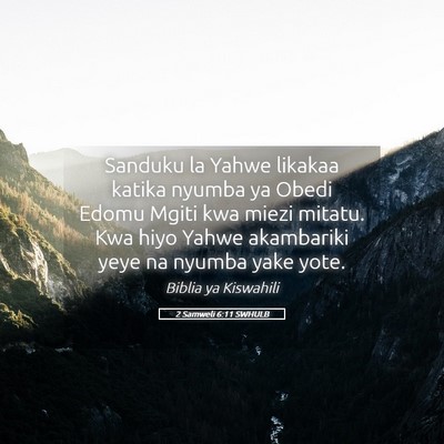 Picture 05 - 2 Samweli 6:11 SWHULB - Sanduku la Yahwe likakaa katika nyumba ya Obedi - Bible Verse Picture