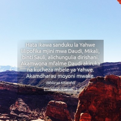 Picture 05 - 2 Samweli 6:16 SWHULB - Hata ikawa sanduku la Yahwe lilipofika mjini mwa - Bible Verse Picture