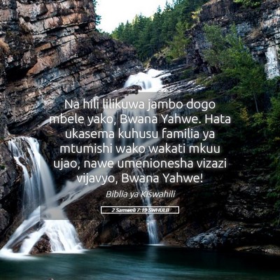 Picture 05 - 2 Samweli 7:19 SWHULB - Na hili lilikuwa jambo dogo mbele yako, Bwana - Bible Verse Picture