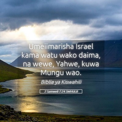 Picture 05 - 2 Samweli 7:24 SWHULB - Umeiimarisha Israel kama watu wako daima, na - Bible Verse Picture
