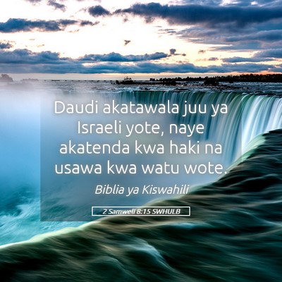Picture 05 - 2 Samweli 8:15 SWHULB - Daudi akatawala juu ya Israeli yote, naye - Bible Verse Picture