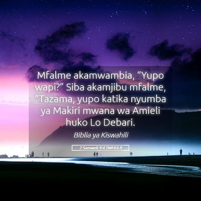 Picture 05 - 2 Samweli 9:4 SWHULB - Mfalme akamwambia, “Yupo wapi?” Siba akamjibu - Bible Verse Picture