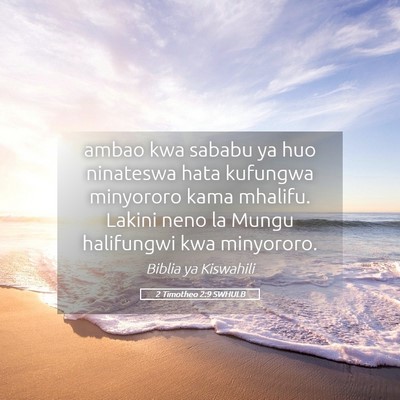 Picture 05 - 2 Timotheo 2:9 SWHULB - ambao kwa sababu ya huo ninateswa hata kufungwa - Bible Verse Picture