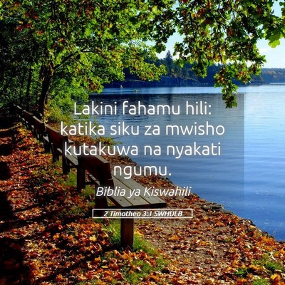 Picture 05 - 2 Timotheo 3:1 SWHULB - Lakini fahamu hili: katika siku za mwisho - Bible Verse Picture