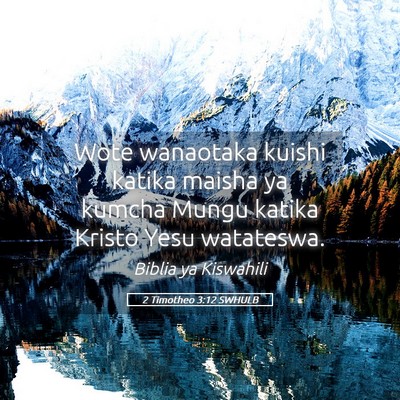 Picture 05 - 2 Timotheo 3:12 SWHULB - Wote wanaotaka kuishi katika maisha ya kumcha - Bible Verse Picture