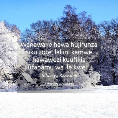 Picture 05 - 2 Timotheo 3:7 SWHULB - Wanawake hawa hujifunza siku zote, lakini kamwe - Bible Verse Picture