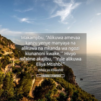 Picture 05 - 2 Wafalme 1:8 SWHULB - Wakamjibu, “Alikuwa amevaa kanzu yenye manyaya - Bible Verse Picture