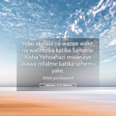 Picture 05 - 2 Wafalme 10:35 SWHULB - Yehu akalala na wazee wake, na walimzika katika - Bible Verse Picture