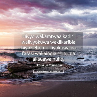 Picture 05 - 2 Wafalme 11:16 SWHULB - Hivyo wakamtwaa kadiri walivyokuwa wakiikaribia - Bible Verse Picture