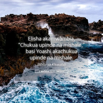 Picture 05 - 2 Wafalme 13:15 SWHULB - Elisha akamwambia, “Chukua upinde na - Bible Verse Picture