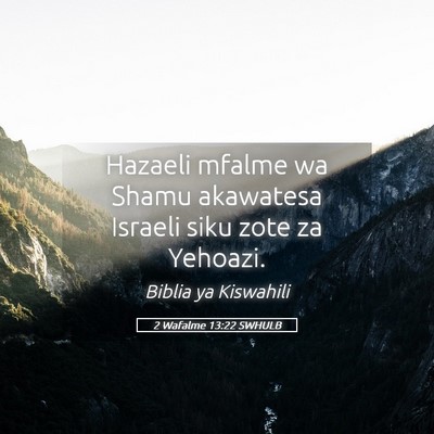 Picture 05 - 2 Wafalme 13:22 SWHULB - Hazaeli mfalme wa Shamu akawatesa Israeli siku - Bible Verse Picture