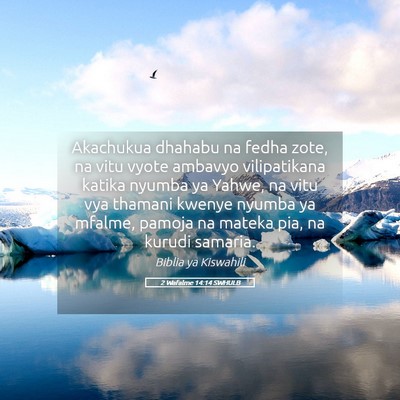 Picture 05 - 2 Wafalme 14:14 SWHULB - Akachukua dhahabu na fedha zote, na vitu vyote - Bible Verse Picture