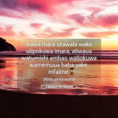 Picture 05 - 2 Wafalme 14:5 SWHULB - Ikawa mara utawala wake ulipokuwa imara, aliwaua - Bible Verse Picture