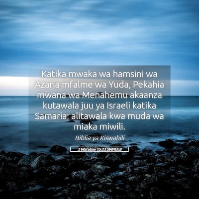 Picture 05 - 2 Wafalme 15:23 SWHULB - Katika mwaka wa hamsini wa Azaria mfalme wa Yuda, - Bible Verse Picture